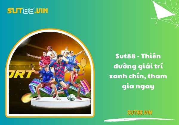 Sut88 - Nhà Cái Cá Cược Thể Thao Uy Tín Hàng Đầu Việt Nam Sut88 tương thích với nhiều nền tảng